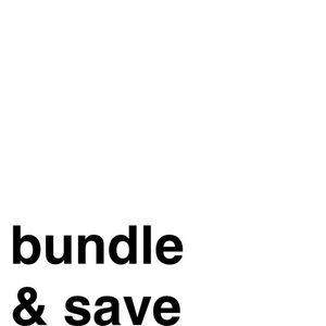 BUNDLE AND SAVE $$$